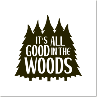 It's All Good in the Woods Posters and Art